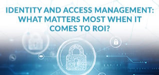 Identity-and-Access-Management--What-Matters-Most-When-it-Comes-to-ROI-