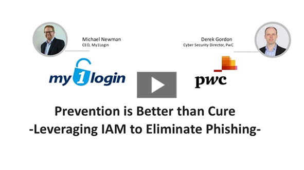 My1Login & PwC Presentation - Leveraging IAM to Eliminate Phishing